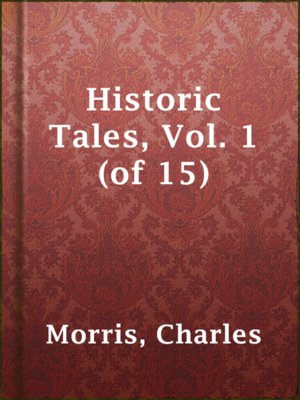 cover image of Historic Tales, Vol. 1 (of 15)